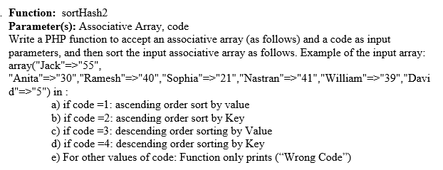 Q: PLEASE WRITE A PHP FUNCTION FOR THE FOLLOWING : Function: sortHash2