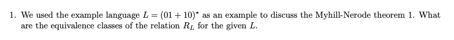 1. We used the example language L = (01 + 10)*