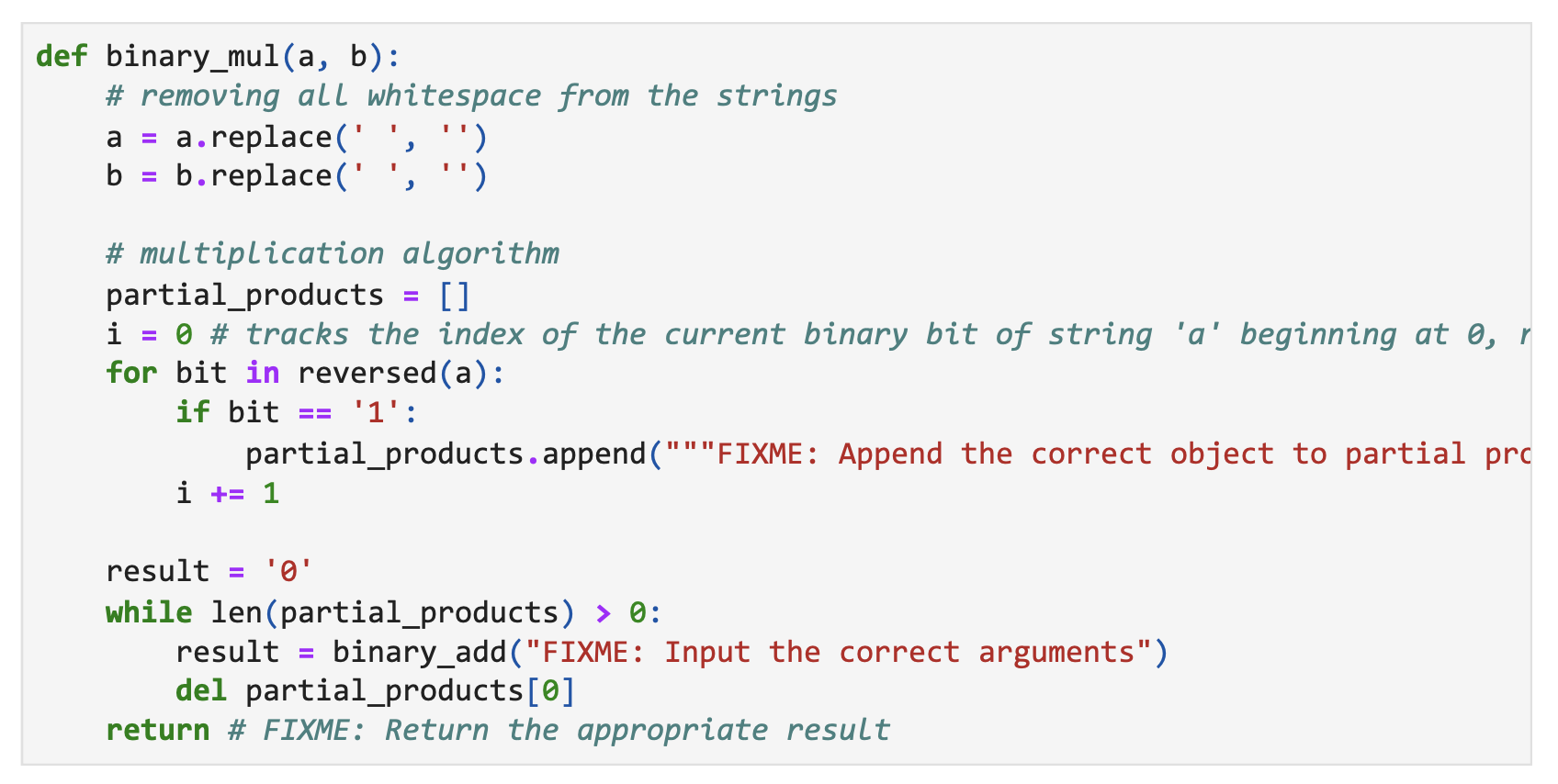  Complete function binary_mul(a, b) that computes the product of the binary
