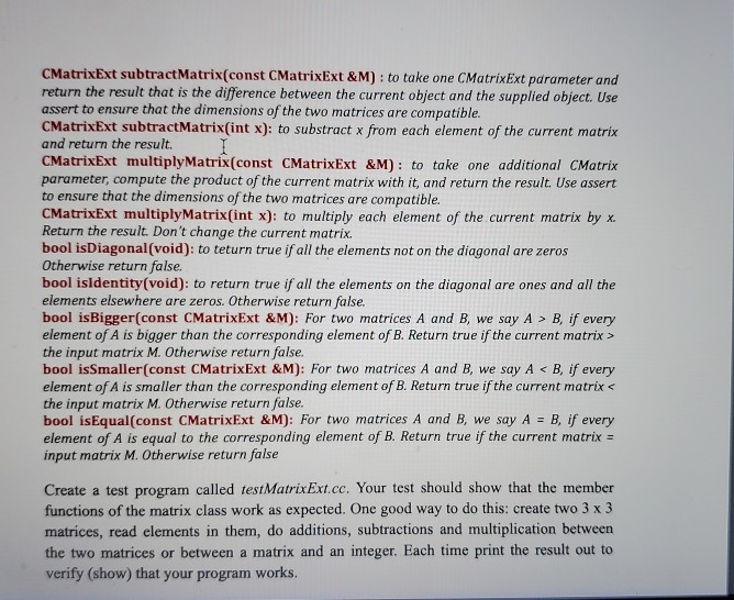writing the CMatrix class in Question 2 from Assignment 2, we will