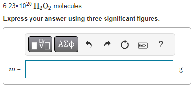  6.231020H2O2molecules Express your answer using three significant figures