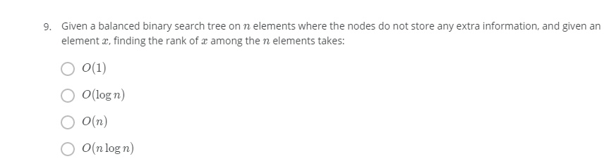 undefined 9. Given a balanced binary search tree on n elements where