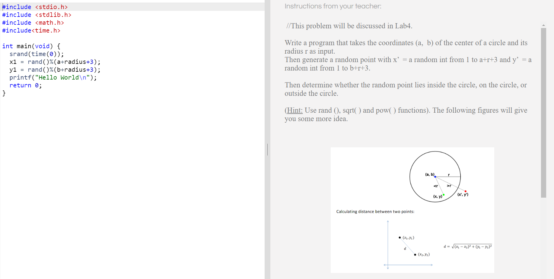 Programming C language. Instructions from your teacher: #include #include #include #include //This