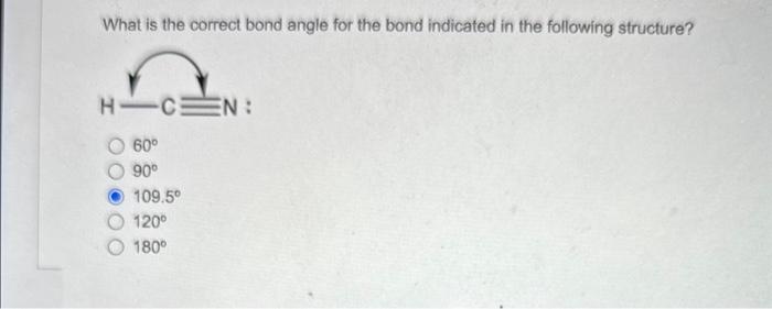 help plz asap What is the correct bond angle for the bond