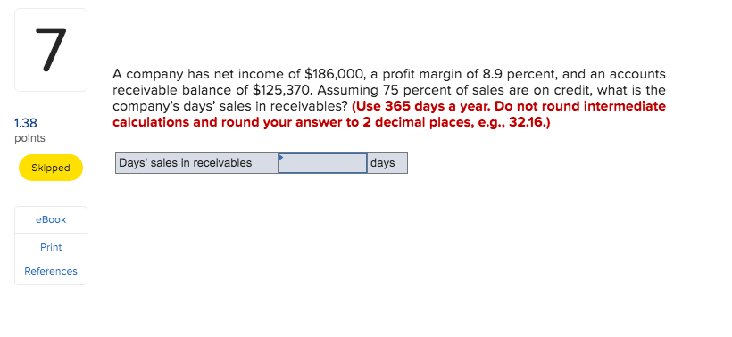 income taxes): 1.38 points Income Statement Sales $ 7,400 Costs 4,510 Assets