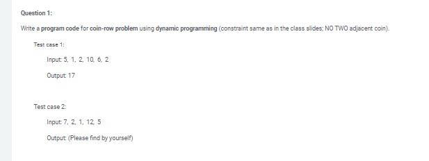  Question 1: Write a program code for coin-row problem using dynamic
