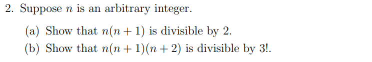  2. Suppose n is an arbitrary integer. (a) Show that n(n