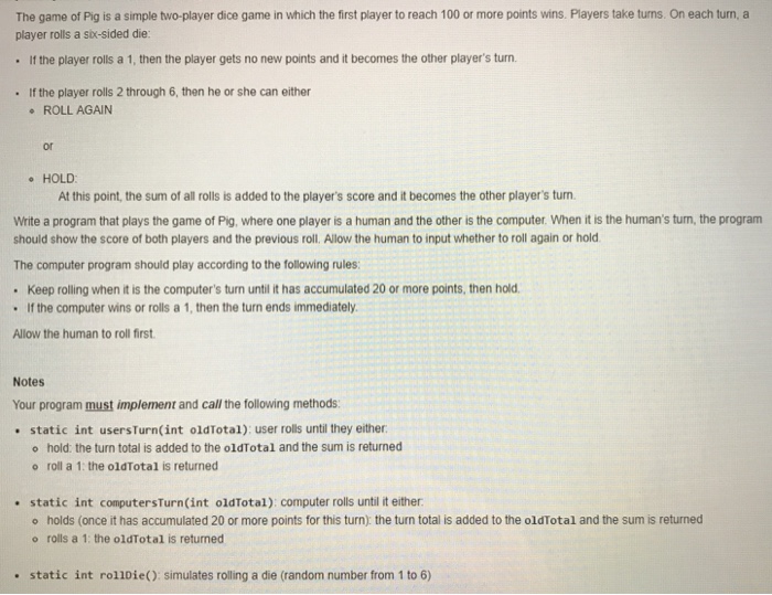  Program in Java The game of Pig is a simple two-player