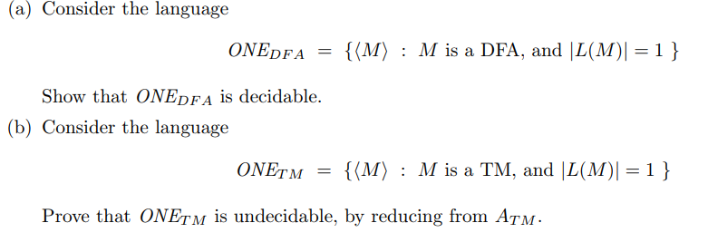 (a) Consider the language ONEDFA = {(A) : Misa DFA, and
