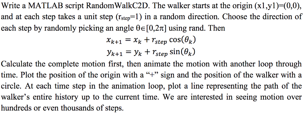  Write a MATLAB script RandomWalkC2D. The walker starts at the origin