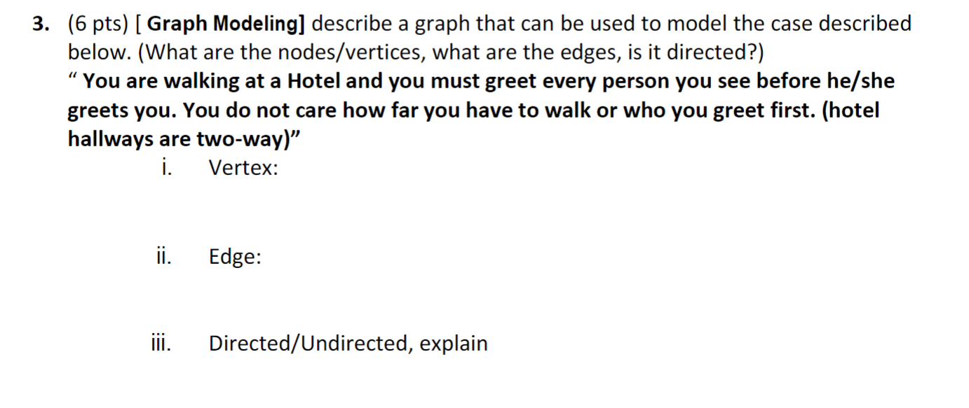 3. (6 pts) [ Graph Modeling] describe a graph that can