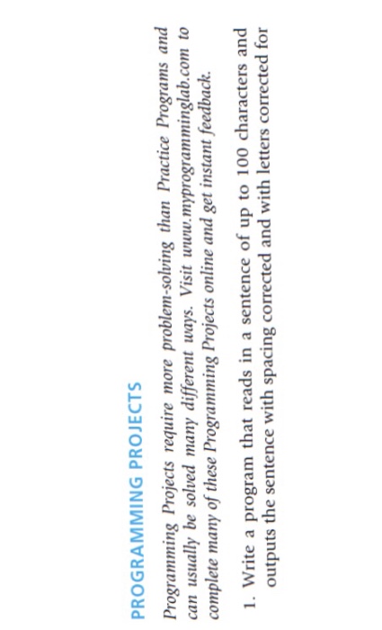  PROGRAMMING PROJECTS Programming Projects require more problem-solving than Practice Programs and