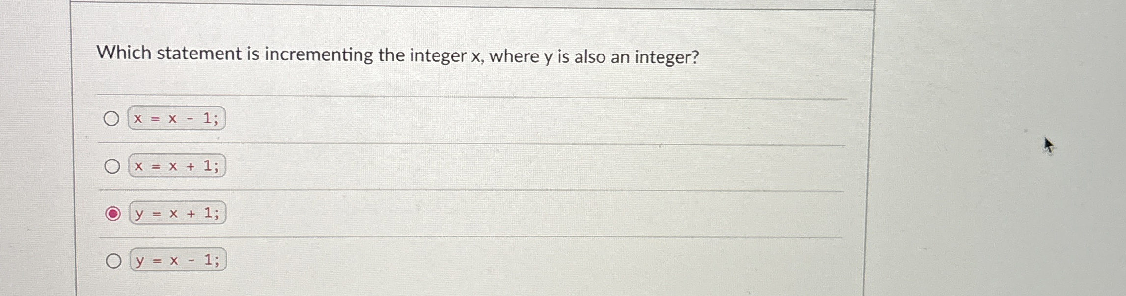  Which statement is incrementing the integer x, where y is also