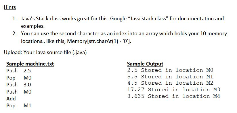 a Java program which implements a simple stack machine. The machine has