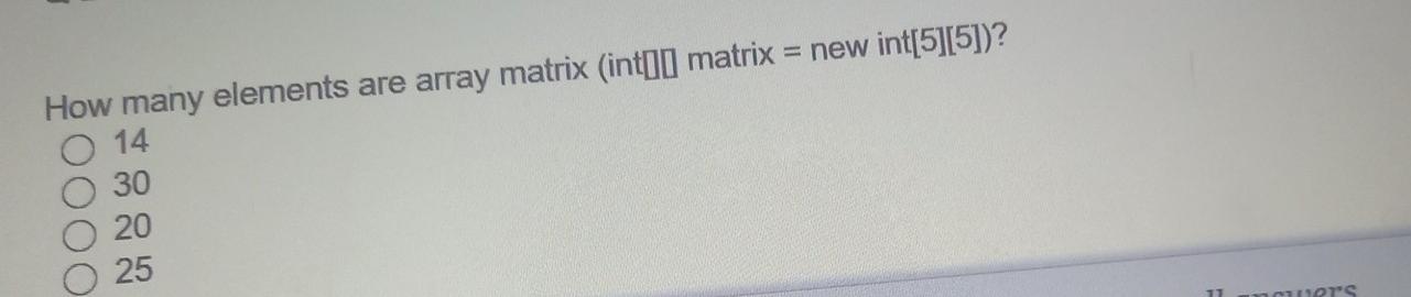  How many elements are array matrix (int[0 matrix = new int[5][5])?