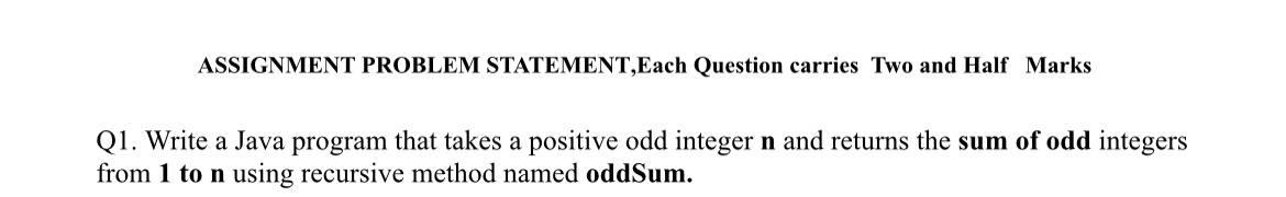  ASSIGNMENT PROBLEM STATEMENT,Each Question carries Two and Half Marks Q1. Write