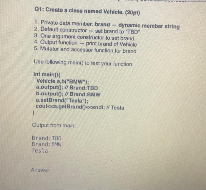  just need answer for q3 please Q1: Create a class named