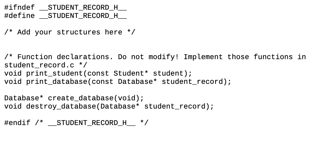 database. The header file student_record.h should contain: all function declarations used in