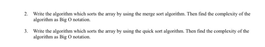  Q2.Write the algorithm which sorts the array by using the merge
