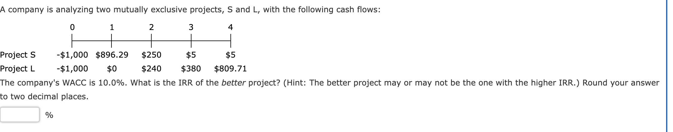  A company is analyzing two mutually exclusive projects, S and L,