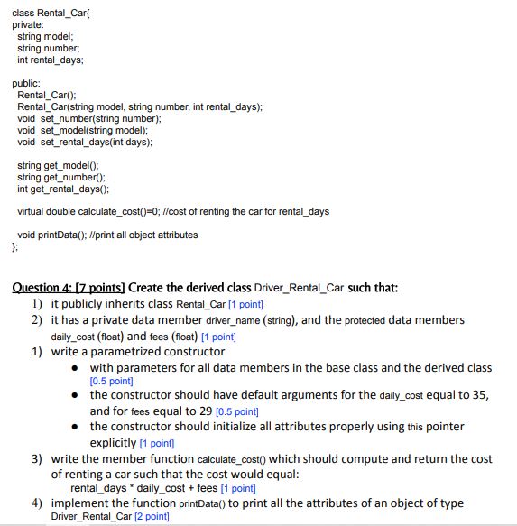 write using basic c++ functions, full solution class Rental_Car\{ private: string model;