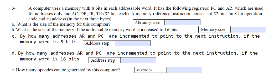  3- A computer uses a memory with 8 bits in each