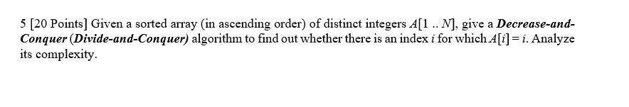  5 [20 Points] Given a sorted array (in ascending order) of