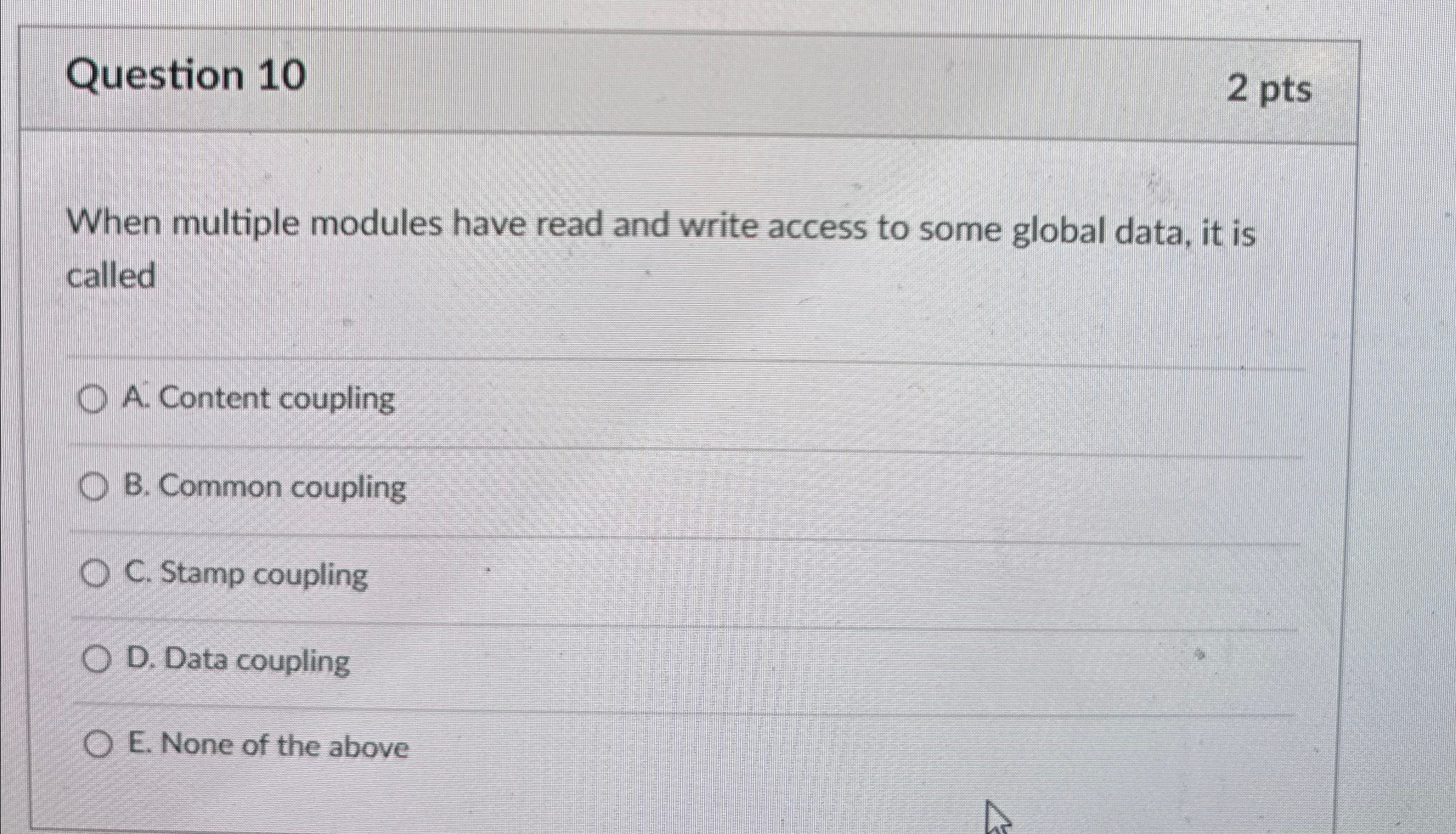  Question 10 2 pts When multiple modules have read and write