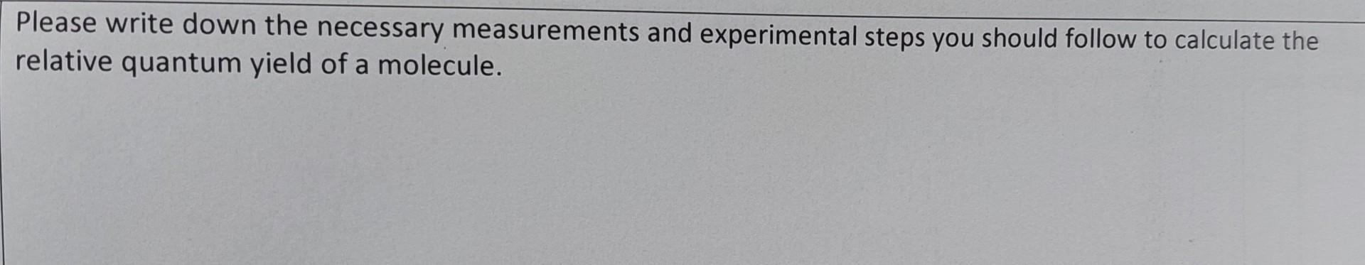 Please write down the necessary measurements and experimental steps you should