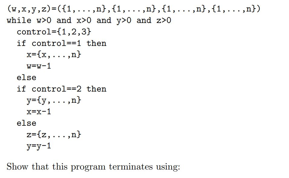 Discrete Mathematics / Computer Science Show that this program terminates using: Please