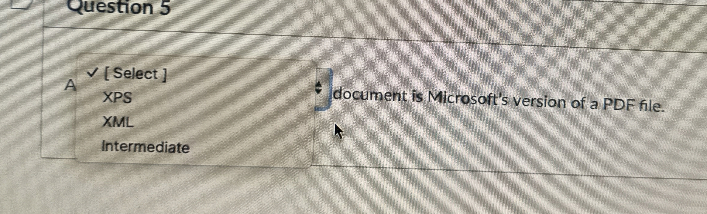 Question 5 A [Select] XPS document is Microsoft's version of a