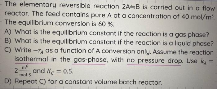 how do i solve D ? The elementary reversible reaction 2AB is