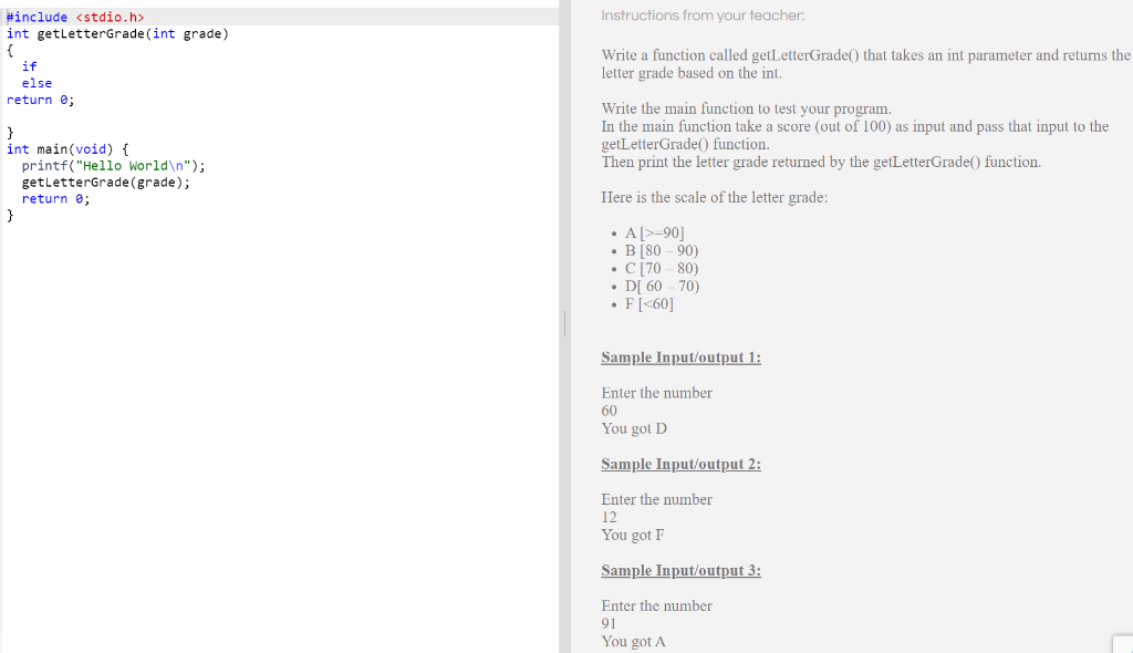 Programming C language #include int getLetterGrade(int grade) Instructions from your teacher Write