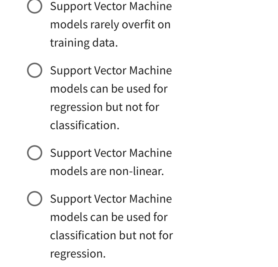 Which statement about Support Vector Machines is TRUE?Support Vector Machine models