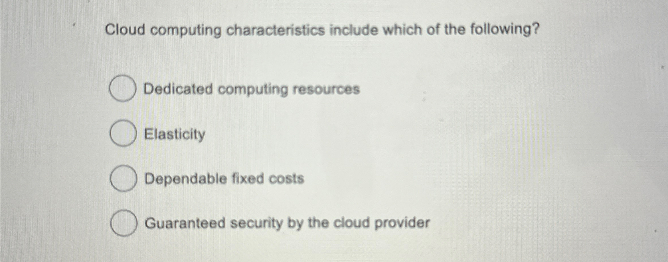  Cloud computing characteristics include which of the following? Dedicated computing resources
