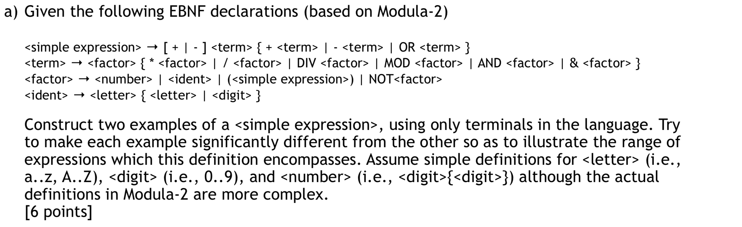  a) Given the following EBNF declarations (based on Modula-2) [ +