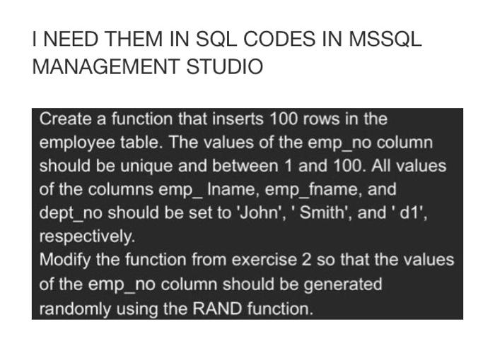  I NEED THEM IN SQL CODES IN MSSQL MANAGEMENT STUDIO Create