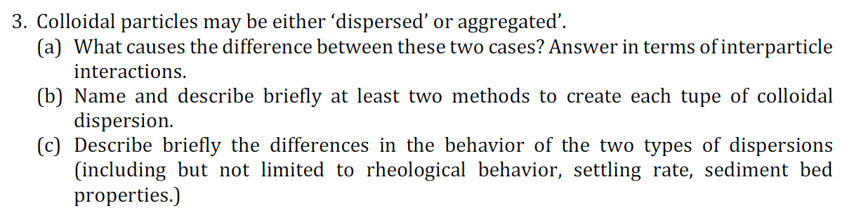  Colloidal particles may be either 'dispersed' or aggregated'. (a) What causes