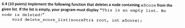 that does the following 6.1 (4 points) Declare a structure called scoreNode,