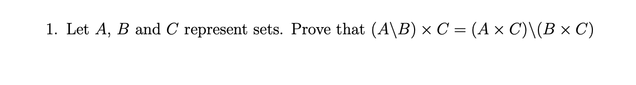 discrete math 1. Let A, B and C represent sets. Prove that