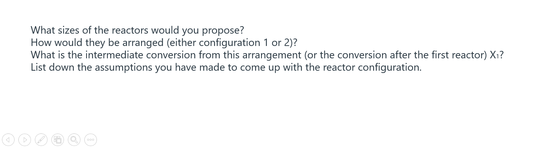 65% conversion (X=0.65) carried out adiabatically but are limited to using only