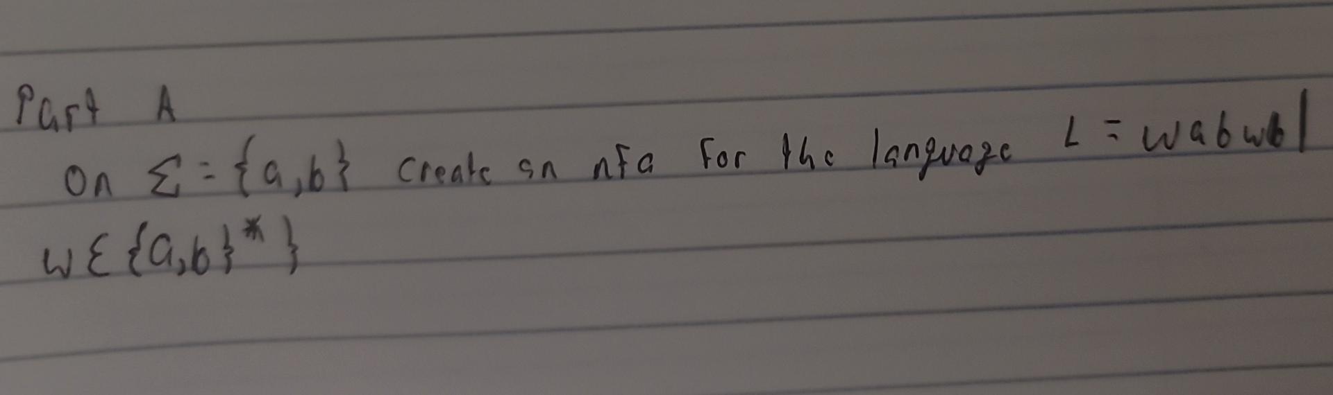 Part A On ={a,b} create an nfa for the language L=
