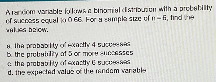  A random variable follows a binomial distribution with a probability of