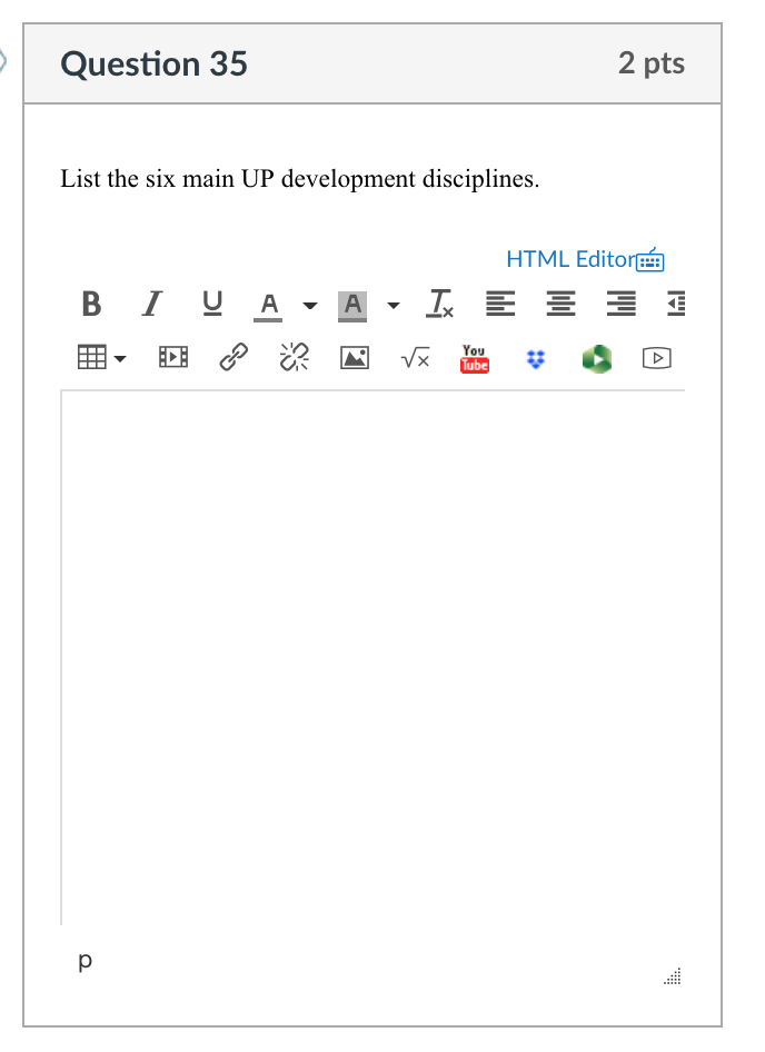  Question 35 2 pts List the six main UP development disciplines.