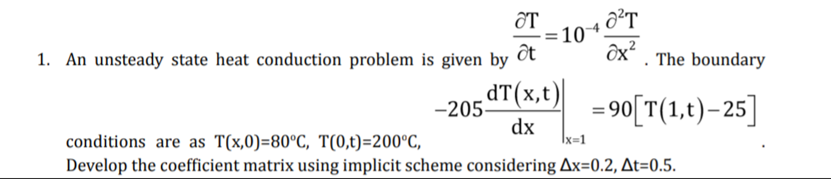  An unsteady state heat conduction problem is given by delTdelt=10-4del2(T)delx2. The