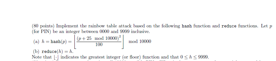 In Java Language: (80 points) Implement the rainbow table attack based on
