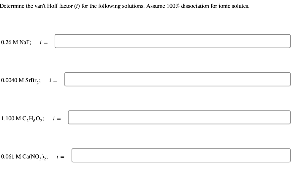 Determine the van't Hoff factor (i) for the following solutions. Assume