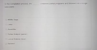  In the compilation process, the rombines partial programs and libraries anto