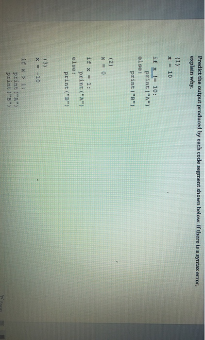  Predict the output produced by each code segment shown below. If