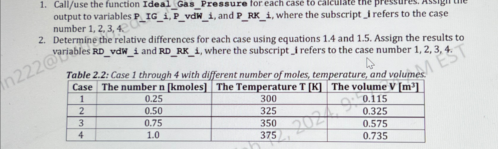  Call/use the function Ideal_Gas_Pressure for each case to calculate the number